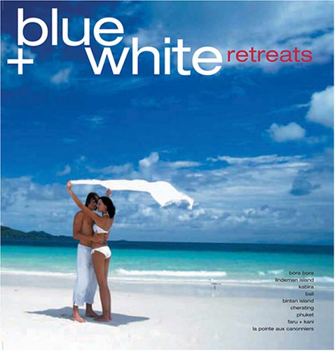 Book cover of Blue And White Retreats by Kannan Chandran, Luca Invernizzi Tettoni (Photographer)