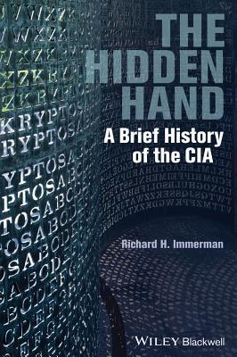 Book cover of The Hidden Hand: A Brief History of the CIA by Richard H. Immerman