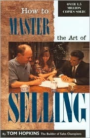 Book cover of How To Master The Art Of Selling by Tom Hopkins