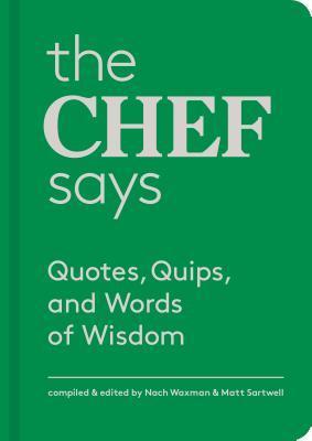 Book cover of The Chef Says: Quotes, Quips and Words of Wisdom by Nach Waxman (Compiler), Matt Sartwell (Compiler)