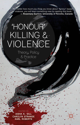 Book cover of Honour' Killing And Violence: Theory, Policy And Practice by C. Strange (Ed.), Karl A. Roberts (Ed.), Carolyn Strange (Ed.)