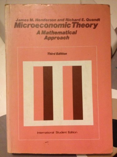 Book cover of Microeconomic Theory: A Mathematical Approach by James Mitchell Henderson, Richard E. Quandt