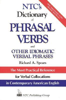 Book cover of NTC's Dictionary Of Phrasal Verbs : And Other Idiomatic Verbal Phrases by Richard Spears