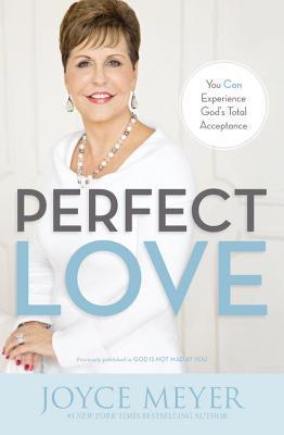 Book cover of Perfect Love: You Can Experience God's Total Acceptance by Joyce Meyer