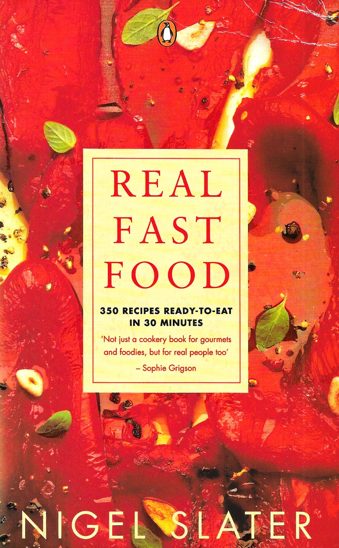 Book cover of Real Fast Food: 350 Recipes Ready-To-Eat In 30 Minutes by Nigel Slater