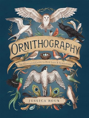 Book cover of Ornithography: An Illustrated Guide To Bird Lore & Symbolism by Jessica Roux