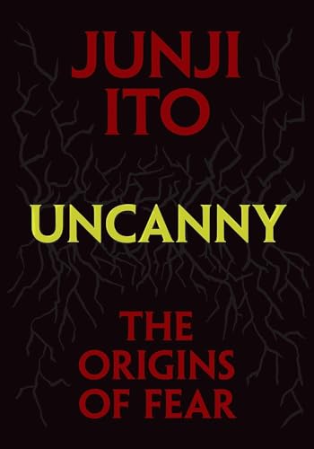 Book cover of Uncanny: The Origins of Fear by Junji Ito, Jocelyne Allen (translator)
