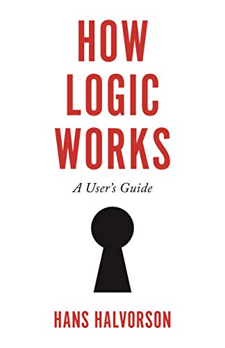 Book cover of How Logic Works: A User's Guide by Hans Halvorson