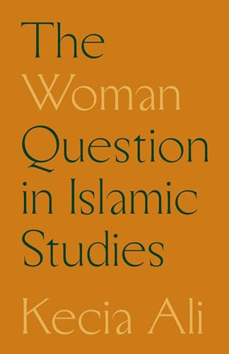 Book cover of The Woman Question in Islamic Studies by Kecia Ali