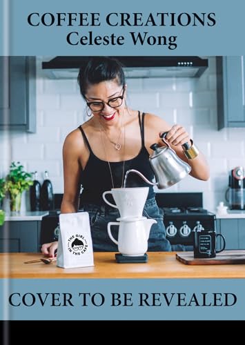 Book cover of Coffee Creations: 90 Delicious Recipes for the Perfect Cup by Celeste Wong