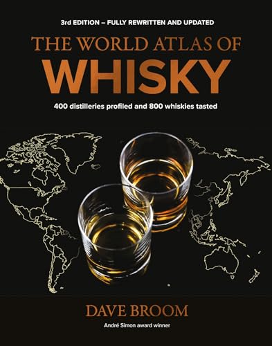 Book cover of The World Atlas of Whisky 3rd Edition: More Than 500 Distilleries Profiled and 480 Expressions Tasted by Dave Broom