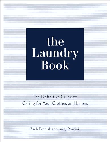 Book cover of The Laundry Book: The Definitive Guide To Caring For Your Clothes And Linens by Zach Pozniak, Jerry Pozniak