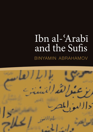 Book cover of Ibn Al-'Arabi And The Sufis by Binyamin Abrahamov