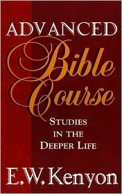 Book cover of Advanced Bible Course by E.W. Kenyon