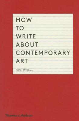 Book cover of How To Write About Contemporary Art by Gilda Williams