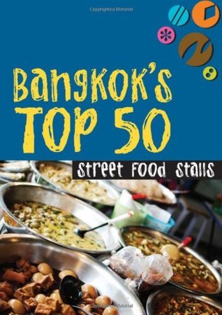 Book cover of Bangkok's Top 50 Street Food Stalls by Chawadee Nualkhair, Jeep Kongdechakul (Illus.), Karen Blumberg (Photographer), Ace Thanaboon Somboon (Photographer), James Wallace (Ed.)