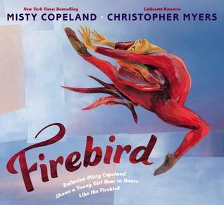 Book cover of Firebird by Misty Copeland, Christopher Myers (Illus.)