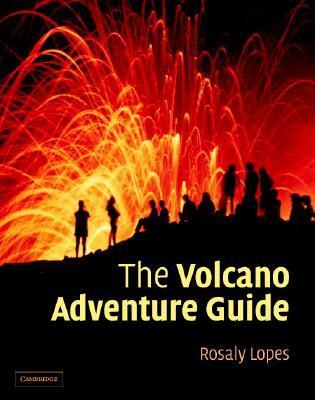 Book cover of The Volcano Adventure Guide by Rosaly M.C. Lopes