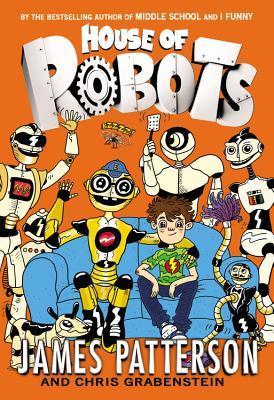 Book cover of House Of Robots by James  Patterson, Chris Grabenstein