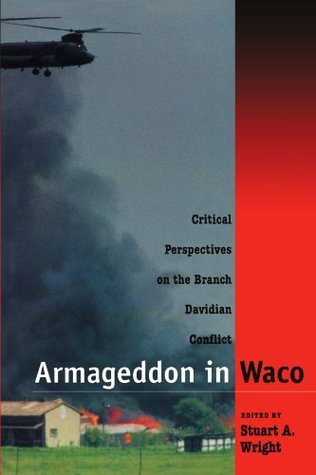 Book cover of Armageddon In Waco: Critical Perspectives On The Branch Davidian Conflict by Stuart A. Wright (Ed.)