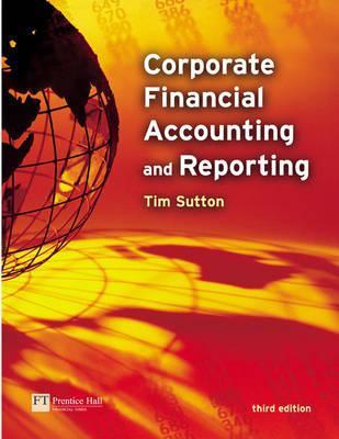 Book cover of Corporate Financial Accounting And Reporting by Tim Sutton