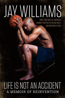 Book cover of Life Is Not an Accident: A Memoir of Reinvention by Jay       Williams