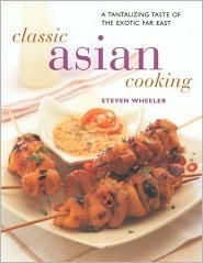 Book cover of Classic Asian Cooking by Stephen Wheeler