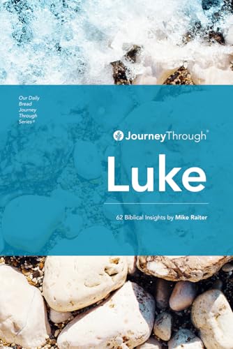Book cover of Journey Through Luke: 62 Biblical Insights By Mike Raiter by Mike Raiter