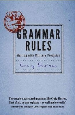 Book cover of Grammar Rules: Writing With Military Precision by Craig Shrives