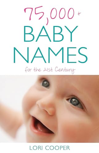 Book cover of 75,000+ Baby Names for the 21st Century by Lori Cooper