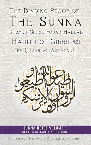 Book cover of The Binding Proof of the Sunna: Nukhbat Al-Fikar by Shaykh Gibril Fouad Haddad, Dr Abd Al-Ghan&#299; Abd Al-Kh&#257;liq (contributor), Dr Muhammad Rama&#7693;&#257;n Al-B&#363;&#7789;&#299; (foreword)