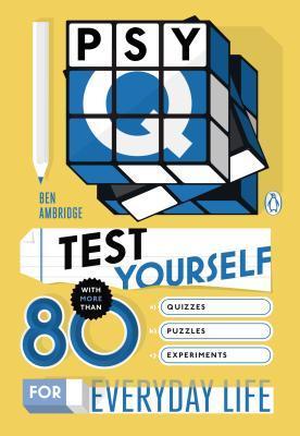 Book cover of Psy-Q: Test Yourself With More Than 80 Quizzes, Puzzles And Experiments For Everyday Life by Ben Ambridge