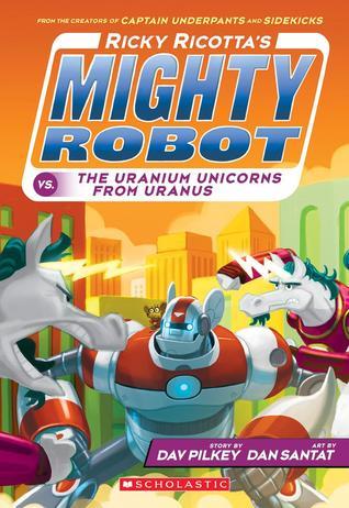 Book cover of Ricky Ricotta'S Mighty Robot Vs. The Uranium Unicorns From Uranus by Dav Pilkey