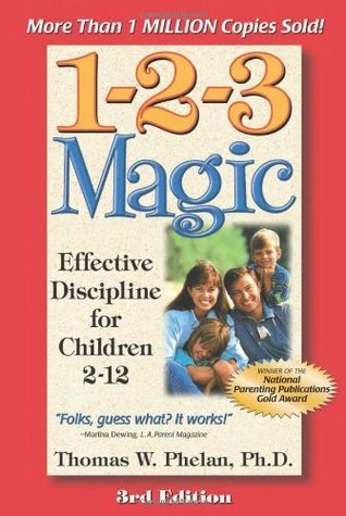 Book cover of 1-2-3 Magic: Effective Discipline For Children 2-12 by Thomas W. Phelan