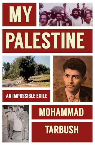 Book cover of My Palestine: An Impossible Exile by Mohammad Tarbush, Nada Tarbush (foreword)