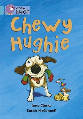 Book cover of Chewy Hughie: Band 07/Turquoise by Jane Clarke, Sarah McConnell (Illus.)