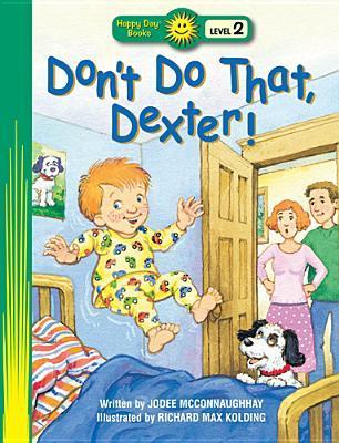 Book cover of Don't Do That, Dexter! by Jodee McConnaughhay, Richard Max Kolding (Illus.)