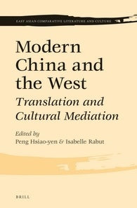 Book cover of Modern China And The West: Translation And Cultural Mediation by Hsiao-Yen Peng (Ed.), Isabelle Rabut (Ed.)