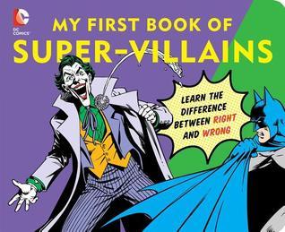 Book cover of My First Book Of Super Villains: Learn The Difference Between Right And Wrong! by David Katz
