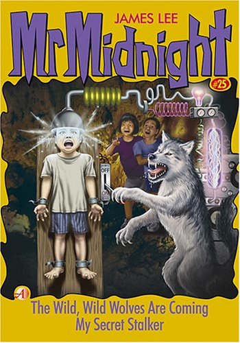 Book cover of The Wild, Wild Wolves Are Coming / My Secret Stalker by James Lee