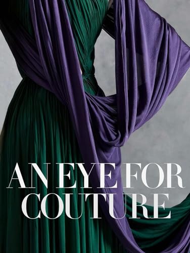 Book cover of An Eye For Couture: A Collectors Exploration Of 20th Century Fashion by Caroline Evans (Ed.), Betül Basaran (Ed.), Mei Mei Rado (Ed.)