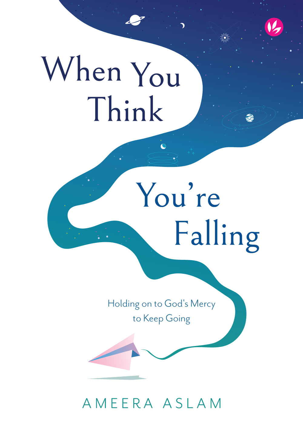 Book cover of When You Think You're Falling: Holding On To God's Mercy To Keep Going by Ameera Aslam