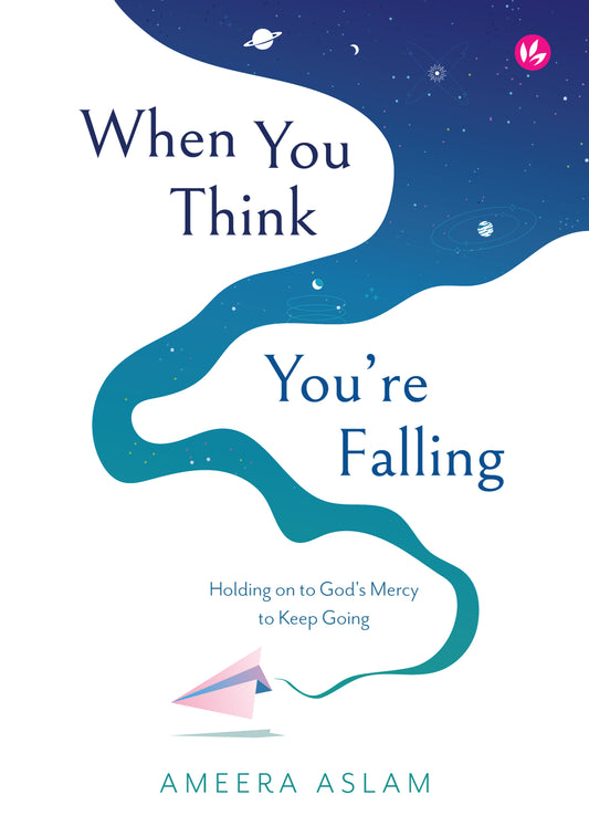 Book cover of When You Think You're Falling: Holding On To God's Mercy To Keep Going by Ameera Aslam