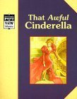 Book cover of Cinderella: That Awful Cinderella: A Classic Tale by Barbara Kiwak (Illus.), David Griffin (Illus.), Rhonda Childress (Illus.), Alvin Granowsky, Alvin Grawowsky