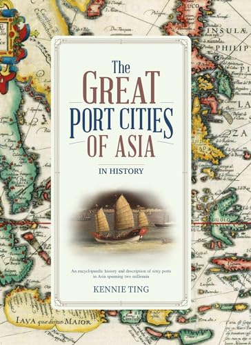 Book cover of The Great Port Cities Of Asia: In History by Kennie Ting