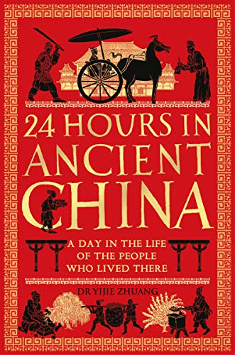 Book cover of 24 Hours In Ancient China by Yijie Zhuang