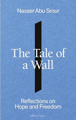 Book cover of The Tale Of A Wall by Nasser Abu Srour