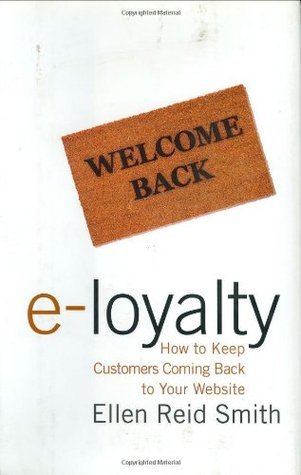 Book cover of E-Loyalty: How To Keep Customers Coming Back To Your Website by Ellen Reid Smith
