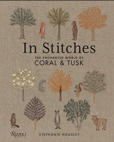 Book cover of In Stitches: The Enchanted World of Coral & Tusk by STEPHANIE HOUSLEY, John Derian (foreword)