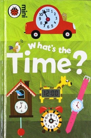Book cover of Early Learning: What's The Time? by Ladybird Books, Mark Airs (Illus.)